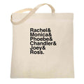 FRIENDS Rachel & Monica & Phoebe & Chandler & Joey & Ross Tote Bag